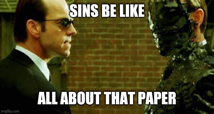 Agent of Greed | SINS BE LIKE; ALL ABOUT THAT PAPER | image tagged in greed | made w/ Imgflip meme maker