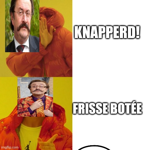 Fc de kampioenen | KNAPPERD! FRISSE BOTÉE | image tagged in drake blank | made w/ Imgflip meme maker
