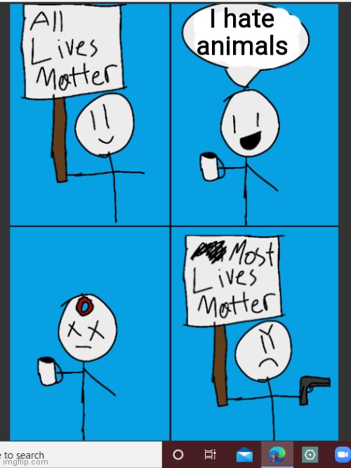 I hate animals | image tagged in most lives matter | made w/ Imgflip meme maker