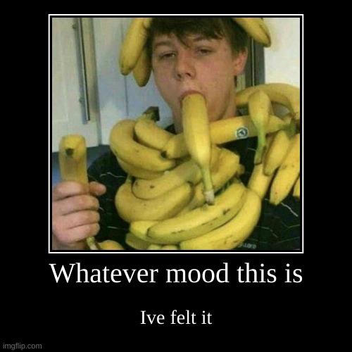 COMMENT IF YOU HAVE FELT THIS MOOD | image tagged in funny,demotivationals | made w/ Imgflip demotivational maker