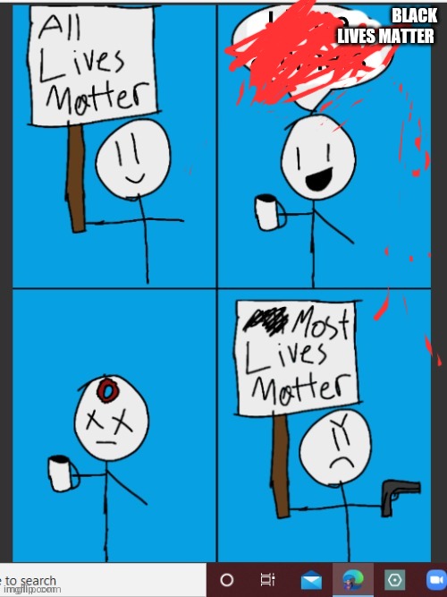 My own opinion | BLACK LIVES MATTER | image tagged in blm | made w/ Imgflip meme maker