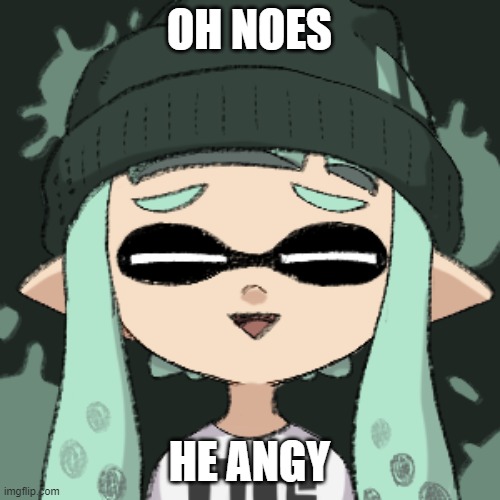 OH NOES HE ANGY | made w/ Imgflip meme maker