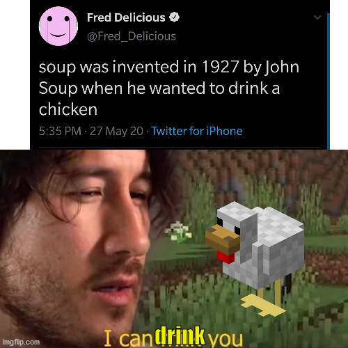 the real reason for soup | drink | image tagged in chicken,soup | made w/ Imgflip meme maker