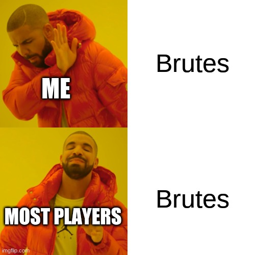 those Brutes | Brutes; ME; Brutes; MOST PLAYERS | image tagged in memes,drake hotline bling | made w/ Imgflip meme maker