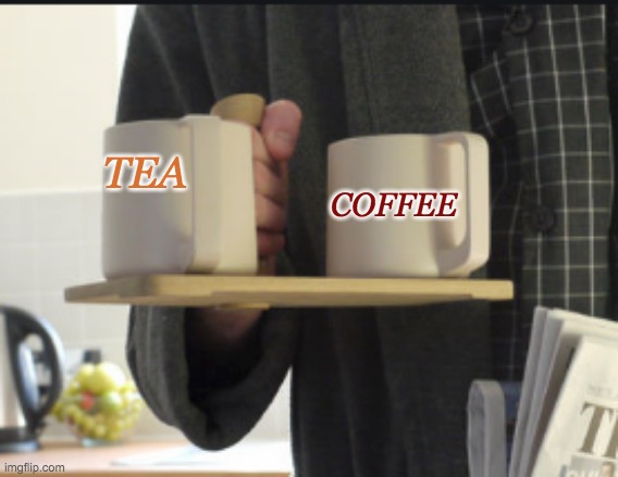 TEA COFFEE | made w/ Imgflip meme maker