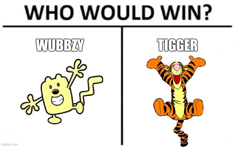 Wubbzy v.s. Tigger (vote in comments) | WUBBZY; TIGGER | image tagged in memes,who would win,tigger,wubbzy | made w/ Imgflip meme maker