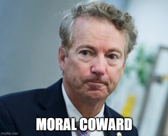 moral coward, Rand Paul | MORAL COWARD | image tagged in coward | made w/ Imgflip meme maker