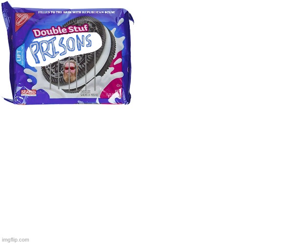 Double-Stuf Prisons | image tagged in maga,racism,current events | made w/ Imgflip meme maker