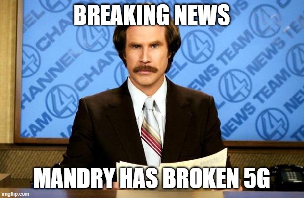 BREAKING NEWS | BREAKING NEWS; MANDRY HAS BROKEN 5G | image tagged in breaking news | made w/ Imgflip meme maker
