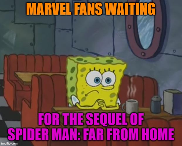 Such a big cliffhanger... | MARVEL FANS WAITING; FOR THE SEQUEL OF SPIDER MAN: FAR FROM HOME | image tagged in memes,spongebob waiting,the stress | made w/ Imgflip meme maker