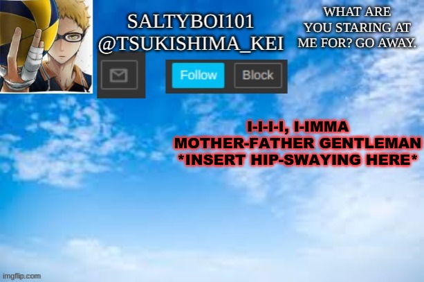 If ykyk. | I-I-I-I, I-IMMA
MOTHER-FATHER GENTLEMAN
*INSERT HIP-SWAYING HERE* | image tagged in yeet | made w/ Imgflip meme maker