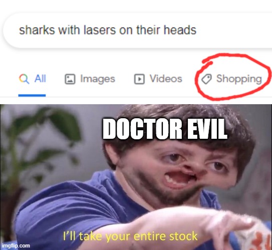 Doctor Evil's Favorite Meme | DOCTOR EVIL | image tagged in i'll take your entire stock,doctor evil,austin powers | made w/ Imgflip meme maker