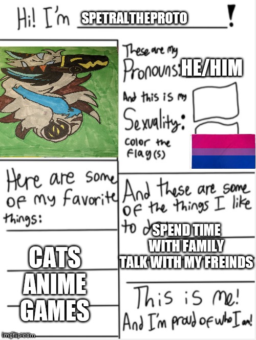 Considering ive just been ghosting. He's something so you guys can know me a bit better | SPETRALTHEPROTO; HE/HIM; SPEND TIME WITH FAMILY
TALK WITH MY FREINDS; CATS
ANIME
GAMES | image tagged in this is me,protogen,furry,furries | made w/ Imgflip meme maker