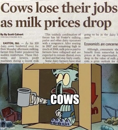 COWS | image tagged in squidward spare change | made w/ Imgflip meme maker