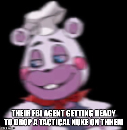 THEIR FBI AGENT GETTING READY TO DROP A TACTICAL NUKE ON THEM | made w/ Imgflip meme maker