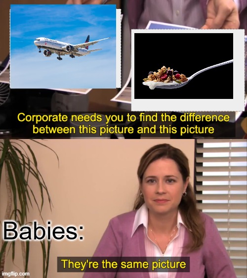 there the same picture | Babies: | image tagged in there the same picture | made w/ Imgflip meme maker