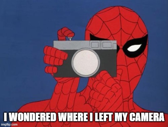 Spiderman Camera |  I WONDERED WHERE I LEFT MY CAMERA | image tagged in memes,spiderman camera,spiderman | made w/ Imgflip meme maker
