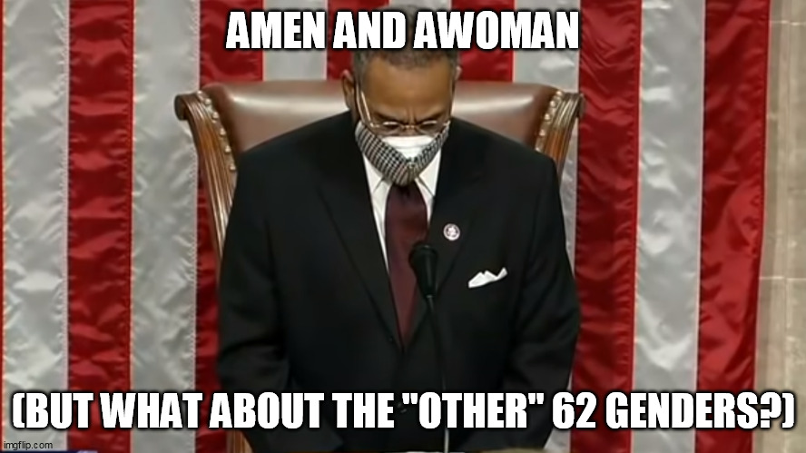 The Gender Prayer | AMEN AND AWOMAN; (BUT WHAT ABOUT THE "OTHER" 62 GENDERS?) | image tagged in politics,prayer,humor | made w/ Imgflip meme maker