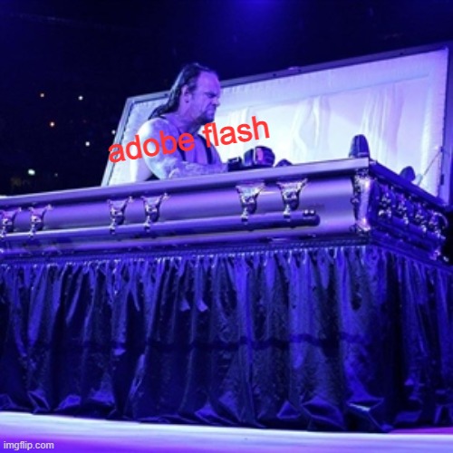 Rising from Coffin | adobe flash | image tagged in rising from coffin | made w/ Imgflip meme maker