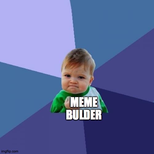 Success Kid Meme | MEME BULDER | image tagged in memes,success kid | made w/ Imgflip meme maker