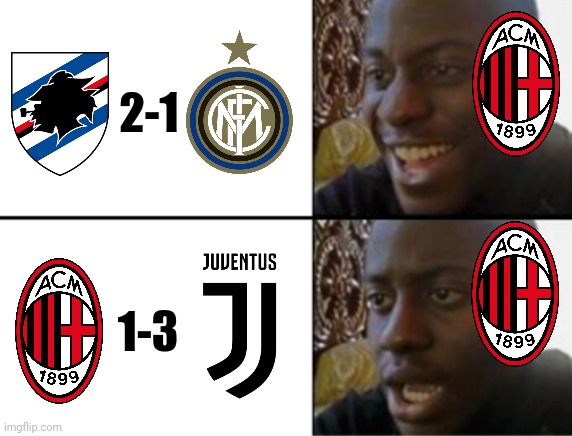 Sampdoria 2-1 Inter, AC Milan 1-3 Juventus (RuBentus) | 2-1; 1-3 | image tagged in oh yeah oh no,memes,ac milan,inter,juventus,sampdoria | made w/ Imgflip meme maker