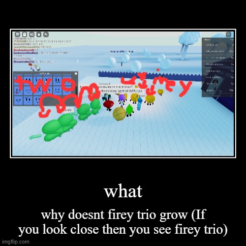 what (Firey trio and two's marked) | image tagged in funny,demotivationals,bfb,gaming,online gaming | made w/ Imgflip demotivational maker