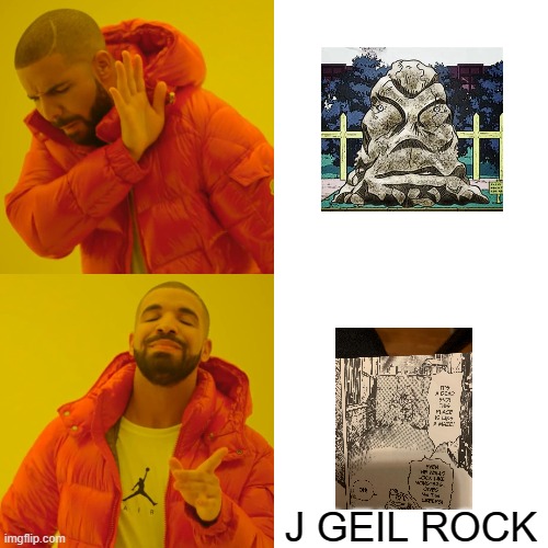 Drake Hotline Bling | J GEIL ROCK | image tagged in memes,drake hotline bling,jojo's bizarre adventure | made w/ Imgflip meme maker