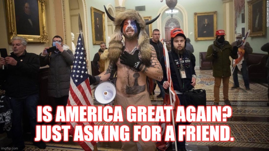 Pro-Trump mob storms the US Capitol and breach the Senate chamber. | IS AMERICA GREAT AGAIN? JUST ASKING FOR A FRIEND. | image tagged in jake angeli,qanon,terrorist,conspiracist,trump supporters,trump treason riots | made w/ Imgflip meme maker