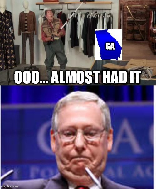HAD | image tagged in ooo you almost had it,mitch mcconnell | made w/ Imgflip meme maker