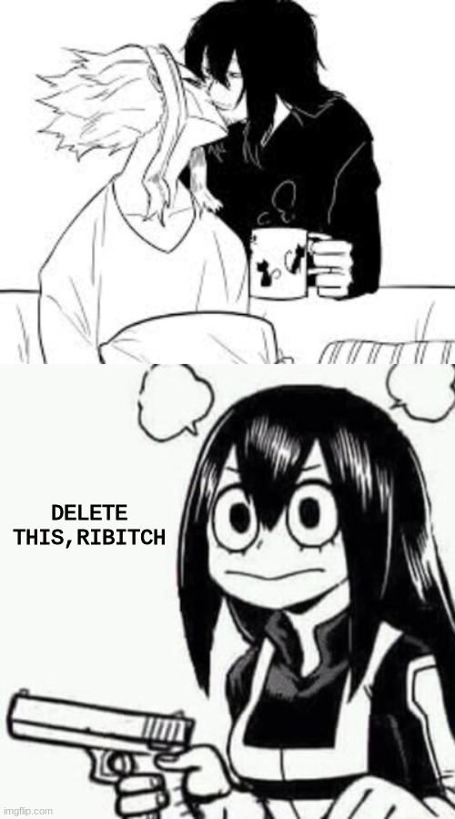 ... | DELETE THIS,RIBITCH | image tagged in my hero academia,gay,memes | made w/ Imgflip meme maker