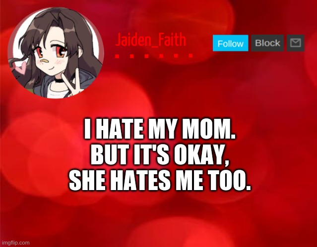 Jaiden Announcment | I HATE MY MOM. BUT IT'S OKAY, SHE HATES ME TOO. | image tagged in jaiden announcment | made w/ Imgflip meme maker