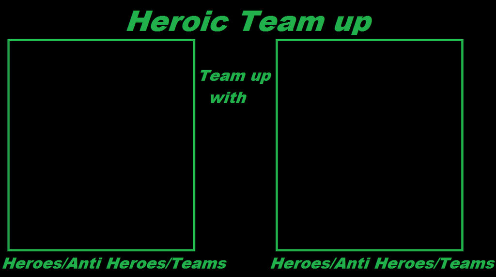 High Quality Heroic Team Up Blank Meme Template