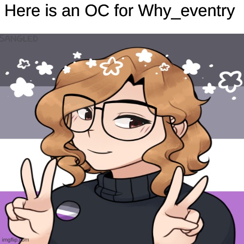 OC Request | Here is an OC for Why_eventry | made w/ Imgflip meme maker