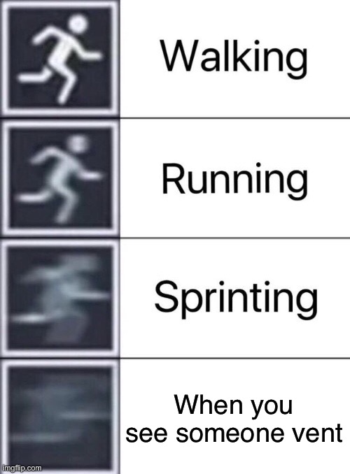 Walking, Running, Sprinting | When you see someone vent | image tagged in walking running sprinting,among us | made w/ Imgflip meme maker
