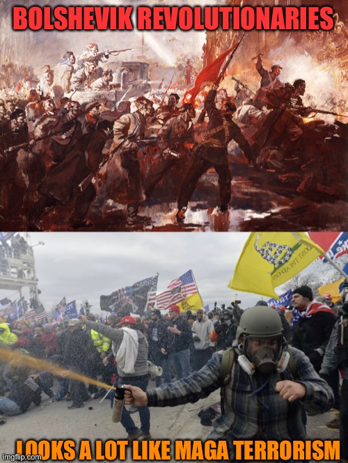 BOLSHEVIK REVOLUTIONARIES LOOKS A LOT LIKE MAGA TERRORISM | made w/ Imgflip meme maker