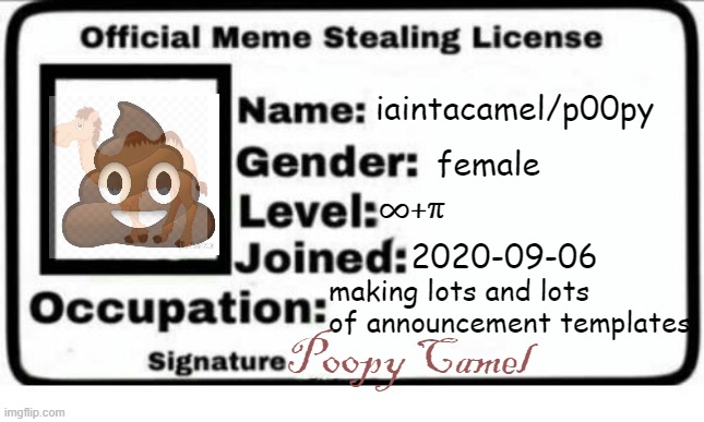 lol | iaintacamel/p00py; female; ∞+π; 2020-09-06; making lots and lots of announcement templates; P00py Camel | image tagged in official meme stealing license | made w/ Imgflip meme maker