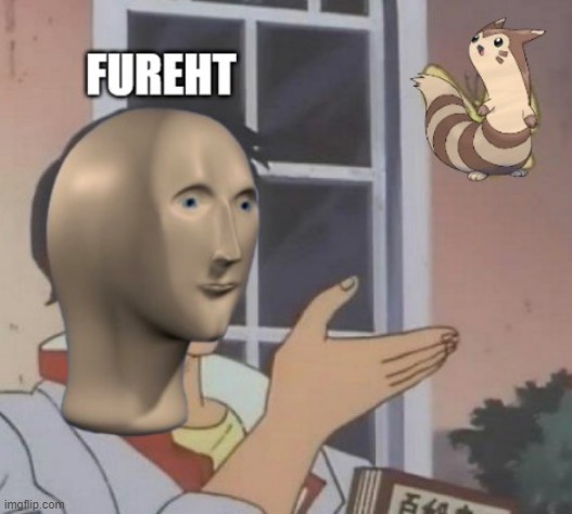 Fureht | image tagged in fureht | made w/ Imgflip meme maker