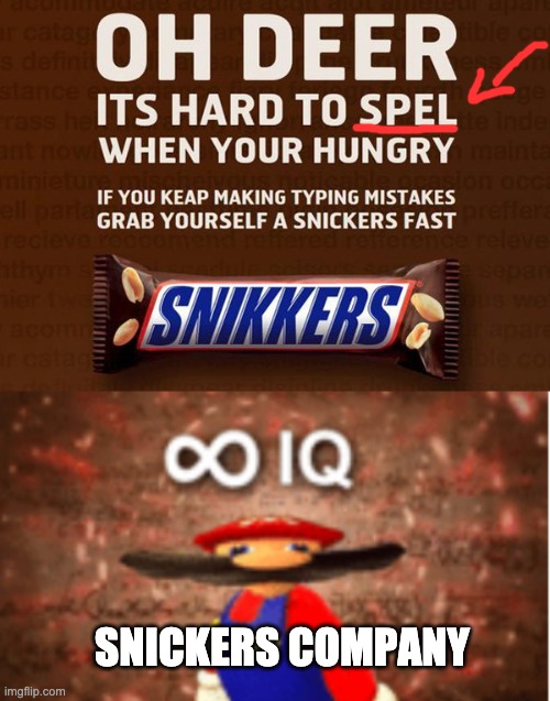 snickers company.... well done | SNICKERS COMPANY | image tagged in infinite iq | made w/ Imgflip meme maker