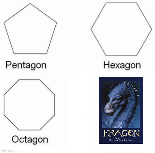 Anyone know this book? | image tagged in memes,pentagon hexagon octagon,eragon | made w/ Imgflip meme maker