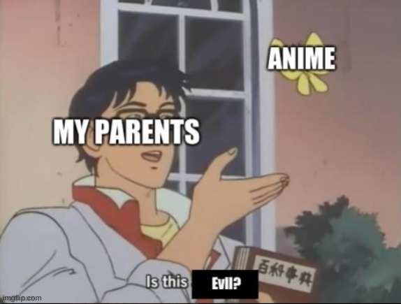 What do people you know think of about anime. | image tagged in anime,relatable | made w/ Imgflip meme maker