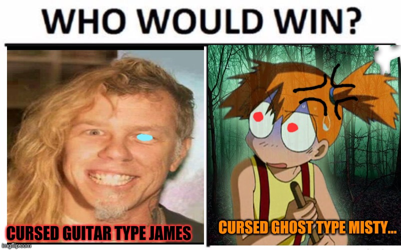 Who Would Win? Meme | CURSED GUITAR TYPE JAMES CURSED GHOST TYPE MISTY... | image tagged in memes,who would win | made w/ Imgflip meme maker