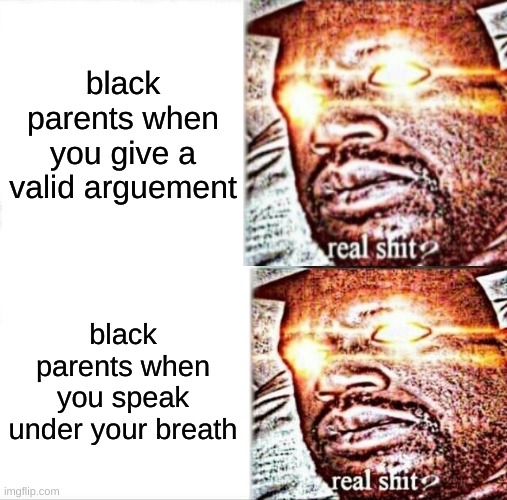 black parents be like (personal experience) | black parents when you give a valid arguement; black parents when you speak under your breath | image tagged in sleeping shaq,black people | made w/ Imgflip meme maker