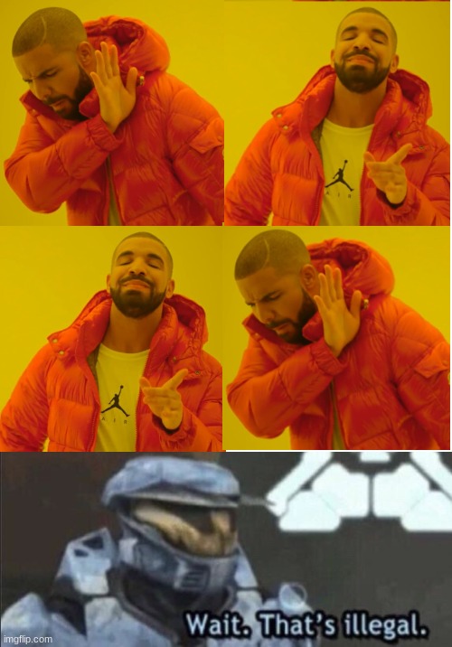 Wait, but that‘s illegal | image tagged in memes,drake hotline bling,wait that s illegal,funny | made w/ Imgflip meme maker