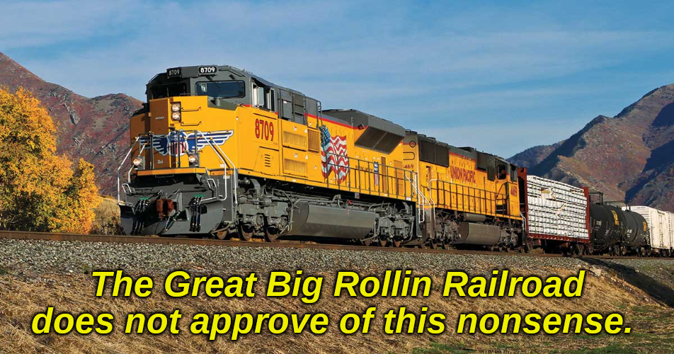 The Great Big Rollin Railroad does not approve of this nonsense Blank Meme Template