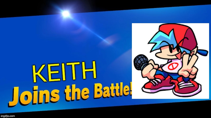Looks like parappa but better | KEITH | image tagged in blank joins the battle | made w/ Imgflip meme maker