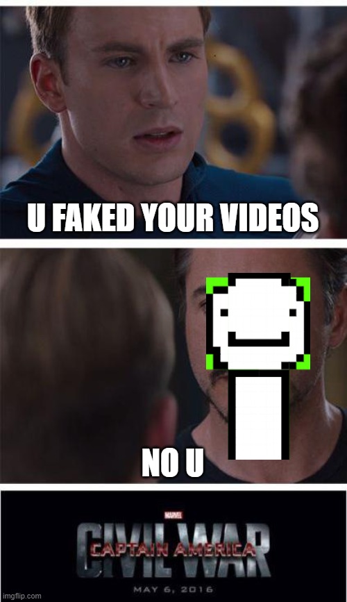 dream faker | U FAKED YOUR VIDEOS; NO U | image tagged in memes,marvel civil war 1 | made w/ Imgflip meme maker