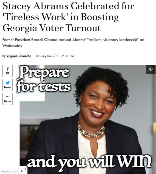 Winning | Prepare for tests; and you will WIN | image tagged in stacey abrams,election,vote,work,tests | made w/ Imgflip meme maker