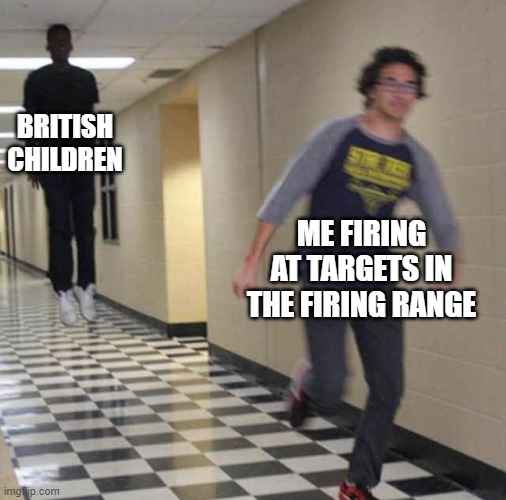 floating boy chasing running boy | BRITISH CHILDREN; ME FIRING AT TARGETS IN THE FIRING RANGE | image tagged in floating boy chasing running boy,OnwardVR | made w/ Imgflip meme maker