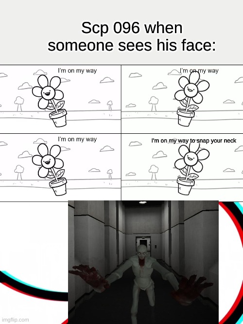 I'm on my Way | Scp 096 when someone sees his face:; I'm on my way to snap your neck | image tagged in i'm on my way | made w/ Imgflip meme maker