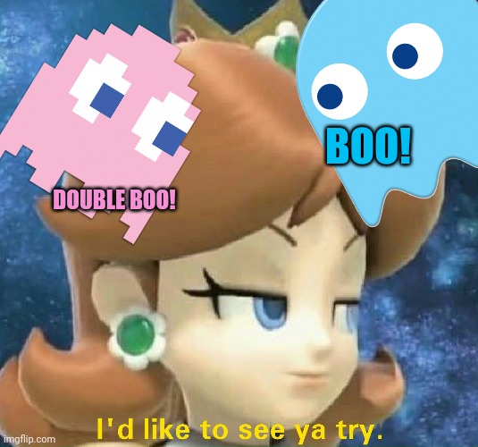 Princess Daisy | BOO! DOUBLE BOO! | image tagged in princess daisy | made w/ Imgflip meme maker